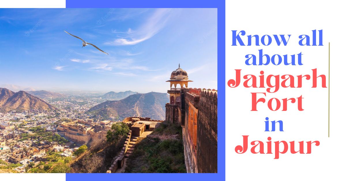 Know All About Jaigarh Fort In Jaipur, National Media