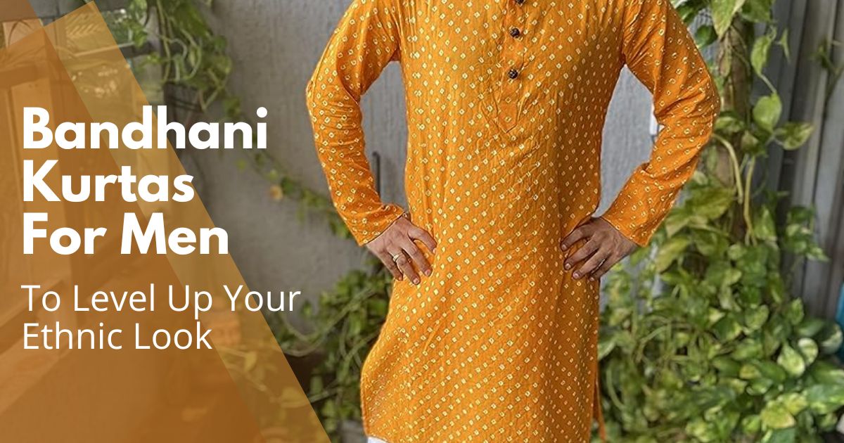 Bandhani Kurtas For Men To Level Up Your Ethnic Look, National Media